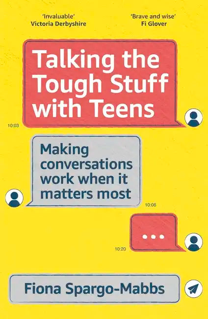 Talking the Tough Stuff with Teens: Making Conversations Work When It Matters Most - Paperback