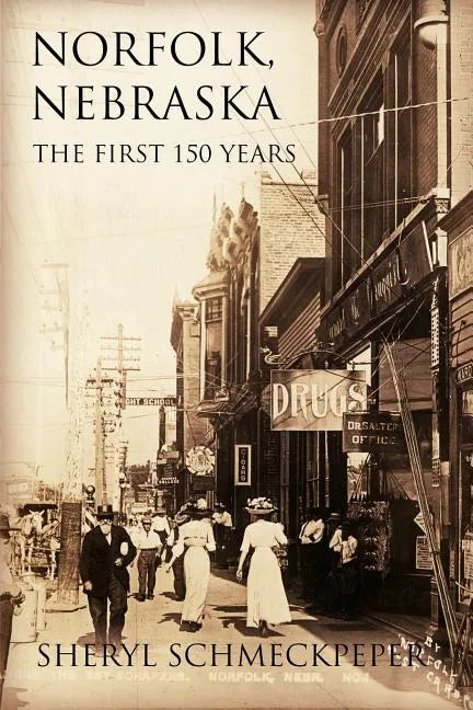 Norfolk, Nebraska: The First 150 Years - Paperback