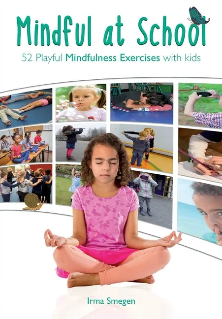 Mindful at School: 52 Playful Mindfulness Exercises with Kids - Paperback