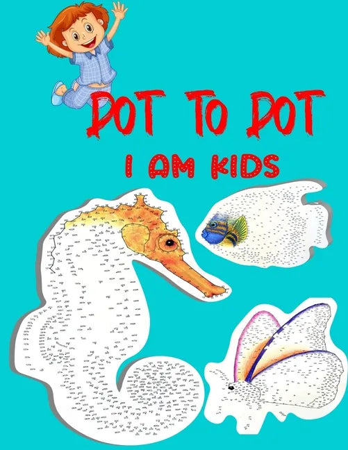 Dot To Dot I Am Kids: Testing and Fun Dot to Dot Puzzles for Kids, Toddlers, Boys and Girls Ages 8-10, 10-12 - Paperback