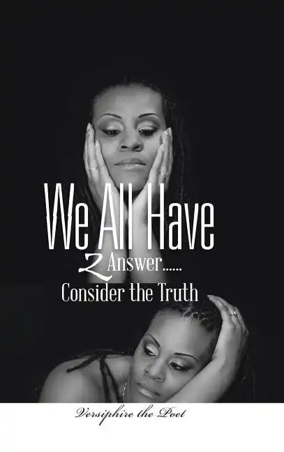 We All Have 2 Answer......Consider the Truth - Hardcover