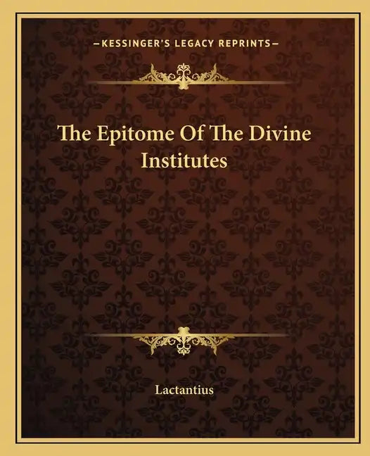 The Epitome Of The Divine Institutes - Paperback