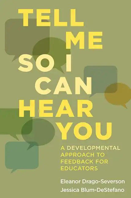 Tell Me So I Can Hear You: A Developmental Approach to Feedback for Educators - Paperback