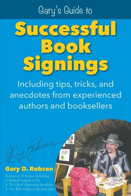 Gary's Guide to Successful Book Signings: Including tips, tricks & anecdotes from experienced authors and booksellers - Paperback