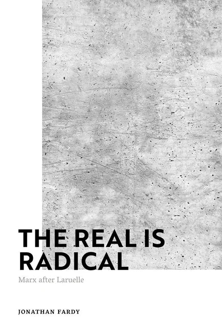 The Real is Radical: Marx after Laruelle - Paperback