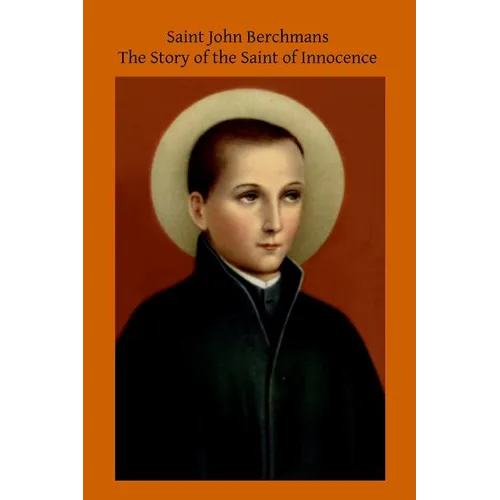 Saint John Berchmans: The Story of the Saint of Innocence - Paperback