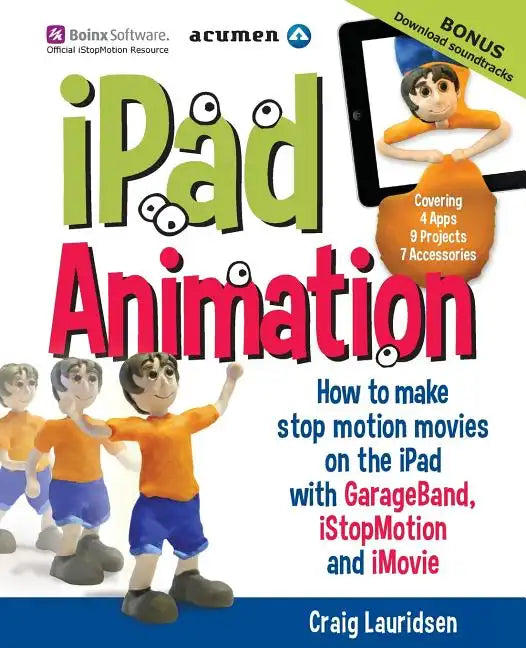 iPad Animation: - how to make stop motion movies on the iPad - Paperback