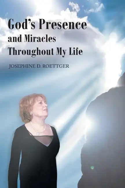 God's Presence and Miracles Throughout My Life - Paperback