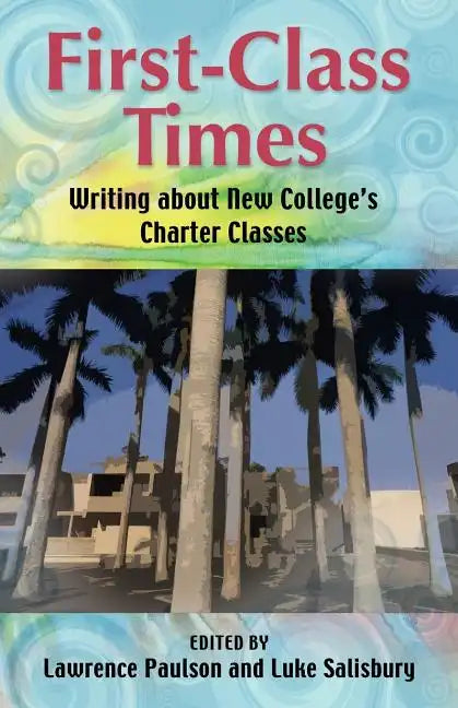 First-Class Times: Writing about New College's Charter Classes - Paperback