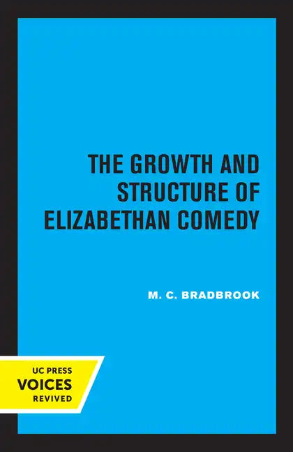 The Growth and Structure of Elizabethan Comedy - Paperback