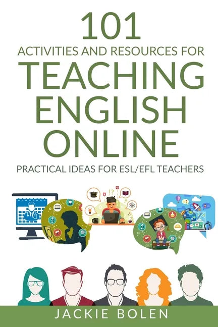 101 Activities and Resources for Teaching English Online: Practical Ideas for ESL/EFL Teachers - Paperback