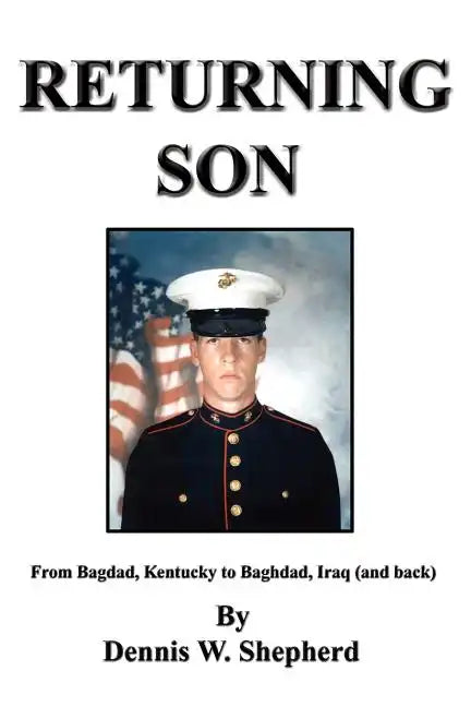 Returning Son: From Bagdad, Kentucky to Baghdad, Iraq (and Back) - Paperback