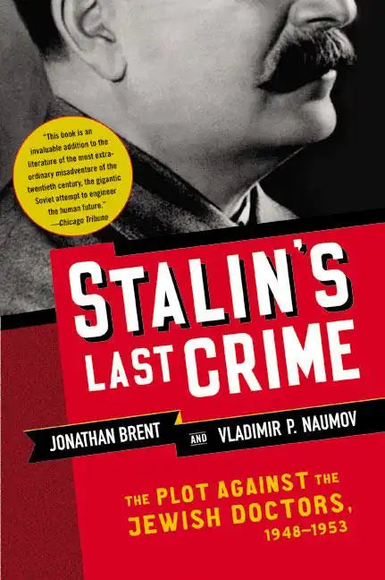 Stalin's Last Crime: The Plot Against the Jewish Doctors, 1948-1953 - Paperback