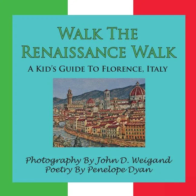 Walk the Renaissance Walk---A Kid's Guide to Florence, Italy - Paperback