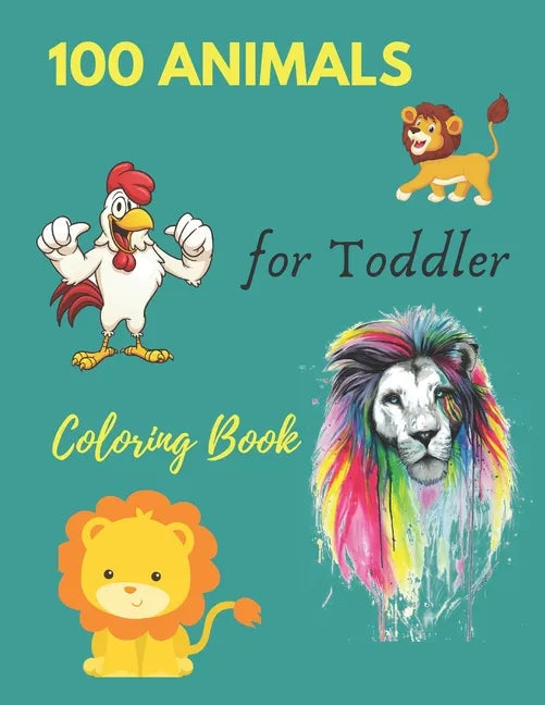 100 Animals for Toddler Coloring Book: Everyday Things and Animals to Color and Learn - For Toddlers and Kids ages 1, 2,3 & 4 - Paperback