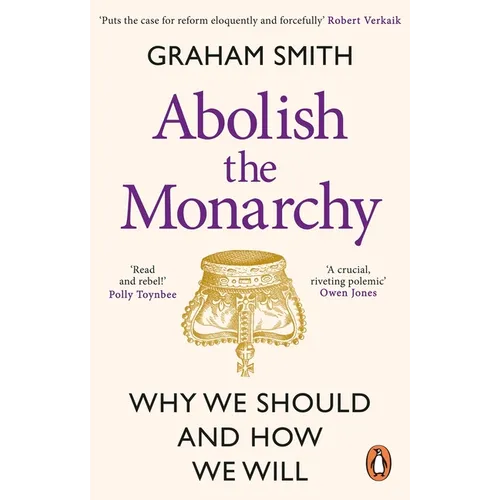 Abolish the Monarchy: Why We Should and How We Will - Paperback