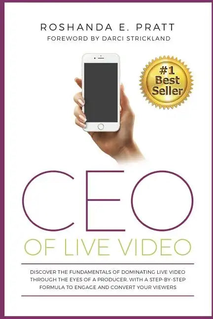 CEO Of Live Video: Discover The Fundamentals Of Dominating Live Video Through The Eyes Of A Producer, With A Step-By-Step Formula To Enga - Paperback