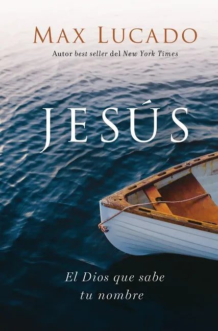 Jesús: El Dios Que Sabe Tu Nombre - Hardcover
