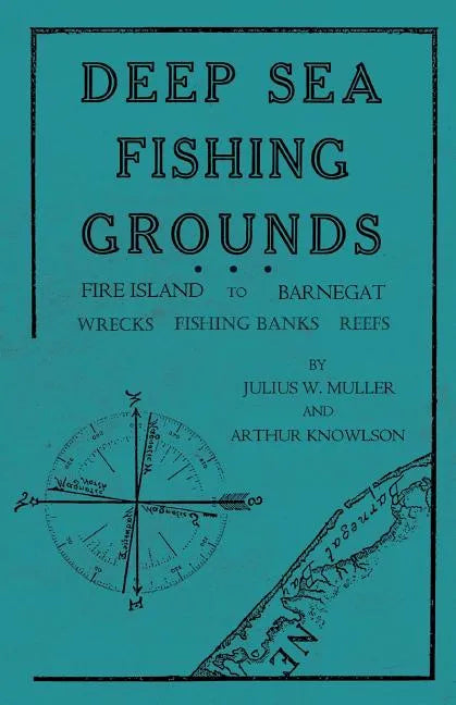 Deep Sea Fishing Grounds - Fire Island to Barnegat - Wrecks, Fishing Banks and Reefs - Paperback