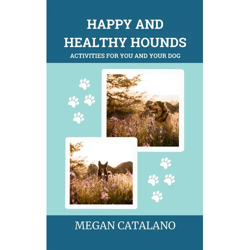 Happy and Healthy Hounds: Activities for You and Your Dog - Paperback