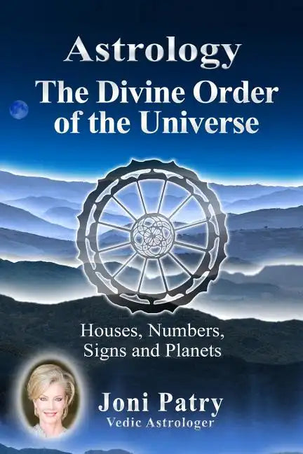 Astrology - The Divine Order of the Universe: Houses, Numbers, Signs and Planets - Paperback