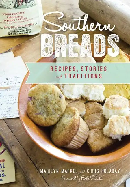 Southern Breads: Recipes, Stories and Traditions - Paperback