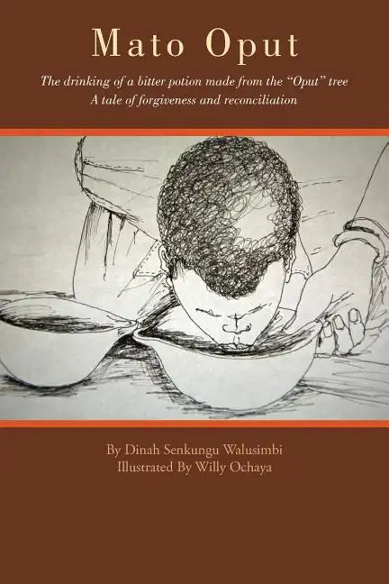 Mato Oput: The Drinking of a Bitter Potion Made from the Oput Tree - Paperback