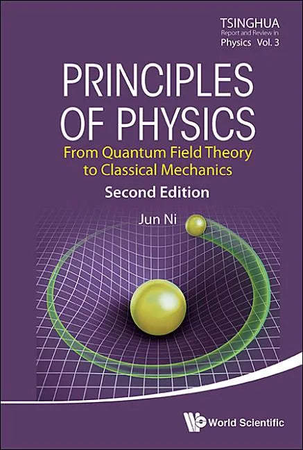 Principles of Physics: From Quantum Field Theory to Classical Mechanics (Second Edition) - Hardcover