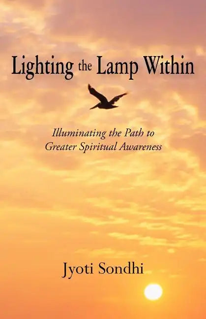 Lighting the Lamp Within: Illuminating the Path to Greater Spiritual Awareness - Paperback