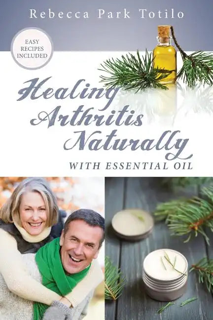 Healing Arthritis Naturally With Essential Oil - Paperback