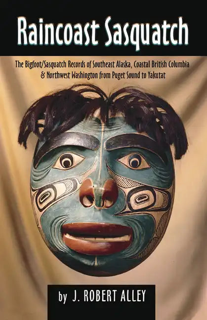 Raincoast Sasquatch: Bigfoot, Sasquatch Evidence from Indian Lore - Paperback
