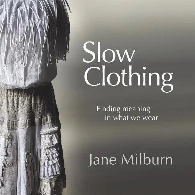 Slow Clothing: Finding meaning in what we wear - Paperback
