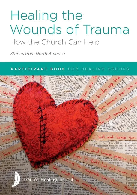 Healing the Wounds of Trauma: How the Church Can Help (Stories from North America) 2021 edition - Paperback
