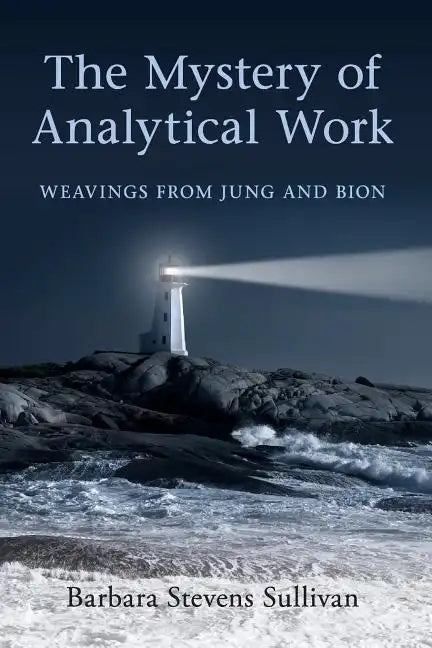 The Mystery of Analytical Work: Weavings from Jung and Bion - Paperback