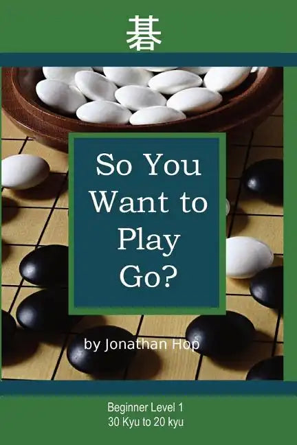 So You Want to Play Go? - Paperback