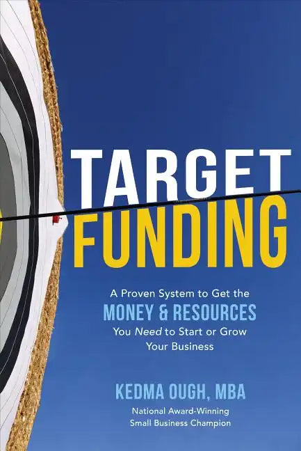 Target Funding: A Proven System to Get the Money and Resources You Need to Start or Grow Your Business - Hardcover