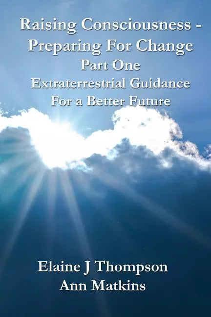 Raising Consciousness - Preparing for Change: Extraterrestrial Guidance for a Better Future - Paperback