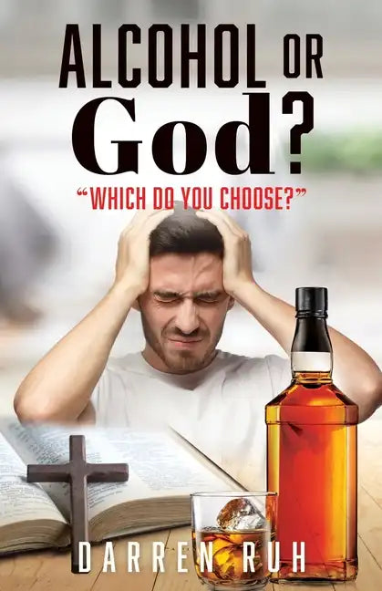 Alcohol or God?: "Which Do You Choose?" - Paperback