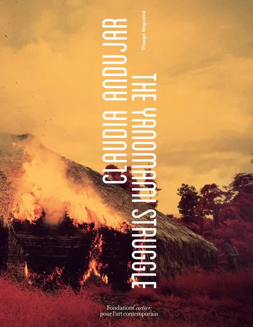 Claudia Andujar: The Yanomami Struggle - Paperback