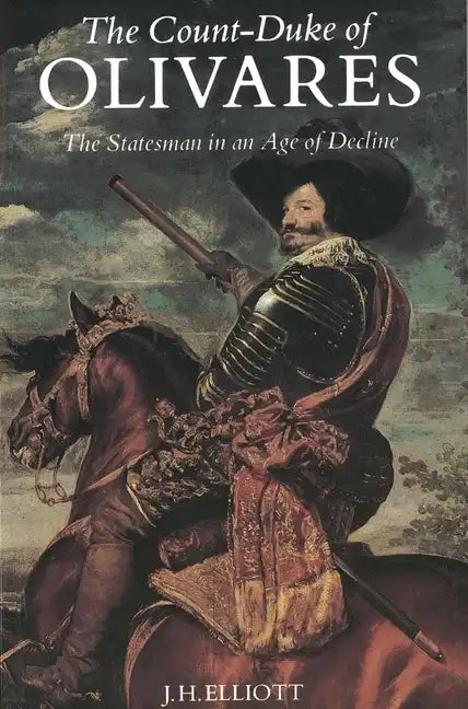The Count-Duke of Olivares: The Statesman in an Age of Decline - Paperback