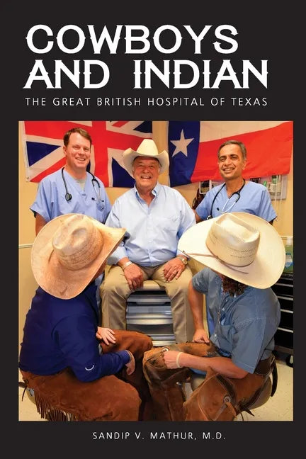 Cowboys and Indian: The Great British Hospital of Texas - Paperback