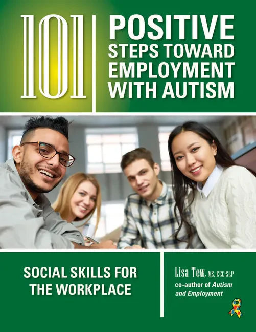 101 Positive Steps Toward Employment with Autism: Social Skills for the Workplace - Paperback