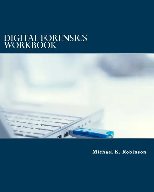 Digital Forensics Workbook: Hands-on Activities in Digital Forensics - Paperback