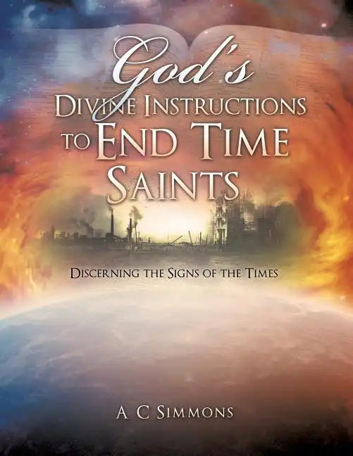 God's Divine Instructions to End Time Saints - Paperback