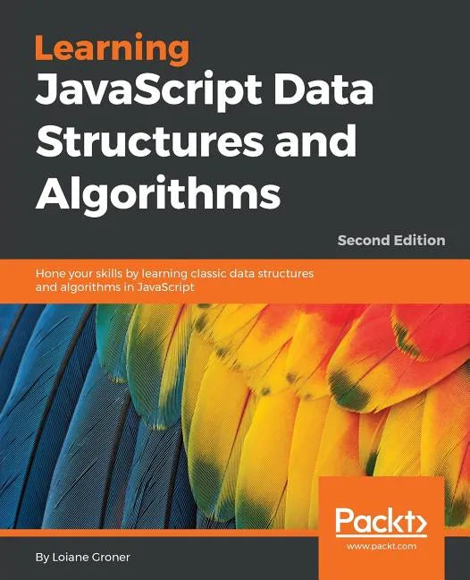 Learning JavaScript Data Structures and Algorithms - Second Edition: Hone your skills by learning classic data structures and algorithms in JavaScript - Paperback