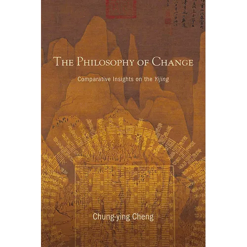 The Philosophy of Change: Comparative Insights on the Yijing - Paperback
