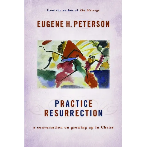 Practice Resurrection: A Conversation on Growing Up in Christ - Paperback