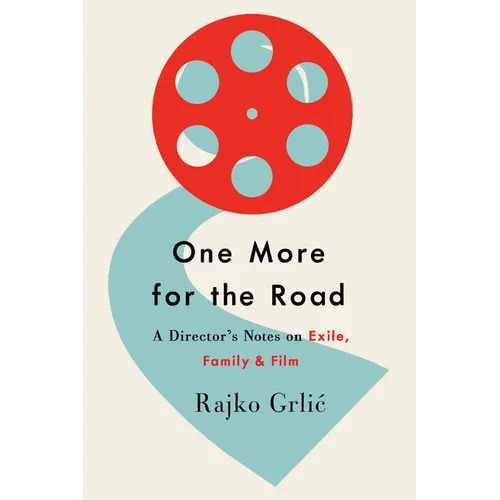 One More for the Road: A Director's Notes on Exile, Family, and Film - Paperback