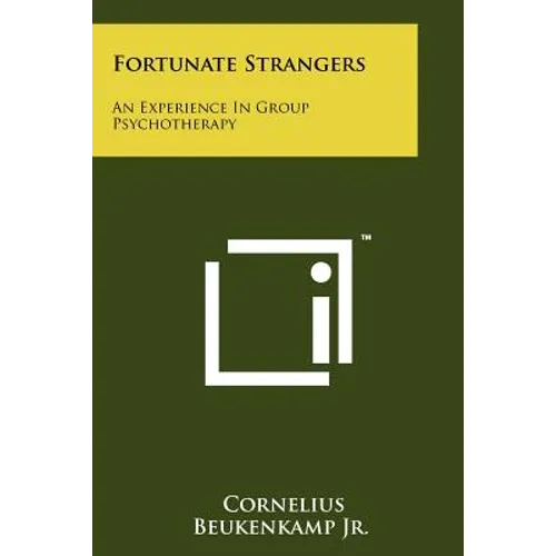 Fortunate Strangers: An Experience In Group Psychotherapy - Paperback