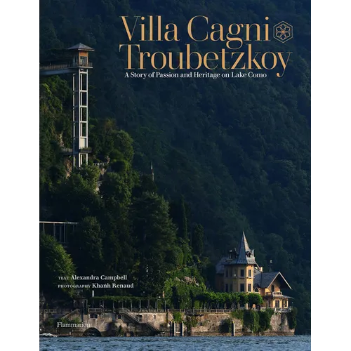 Villa Cagni Troubetzkoy: A Story of Passion and Heritage on Lake Como - Hardcover